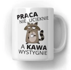Kubek Szop - Praca nie ucieknie, a kawa wystygnie